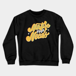 Nurture Your Needs Crewneck Sweatshirt